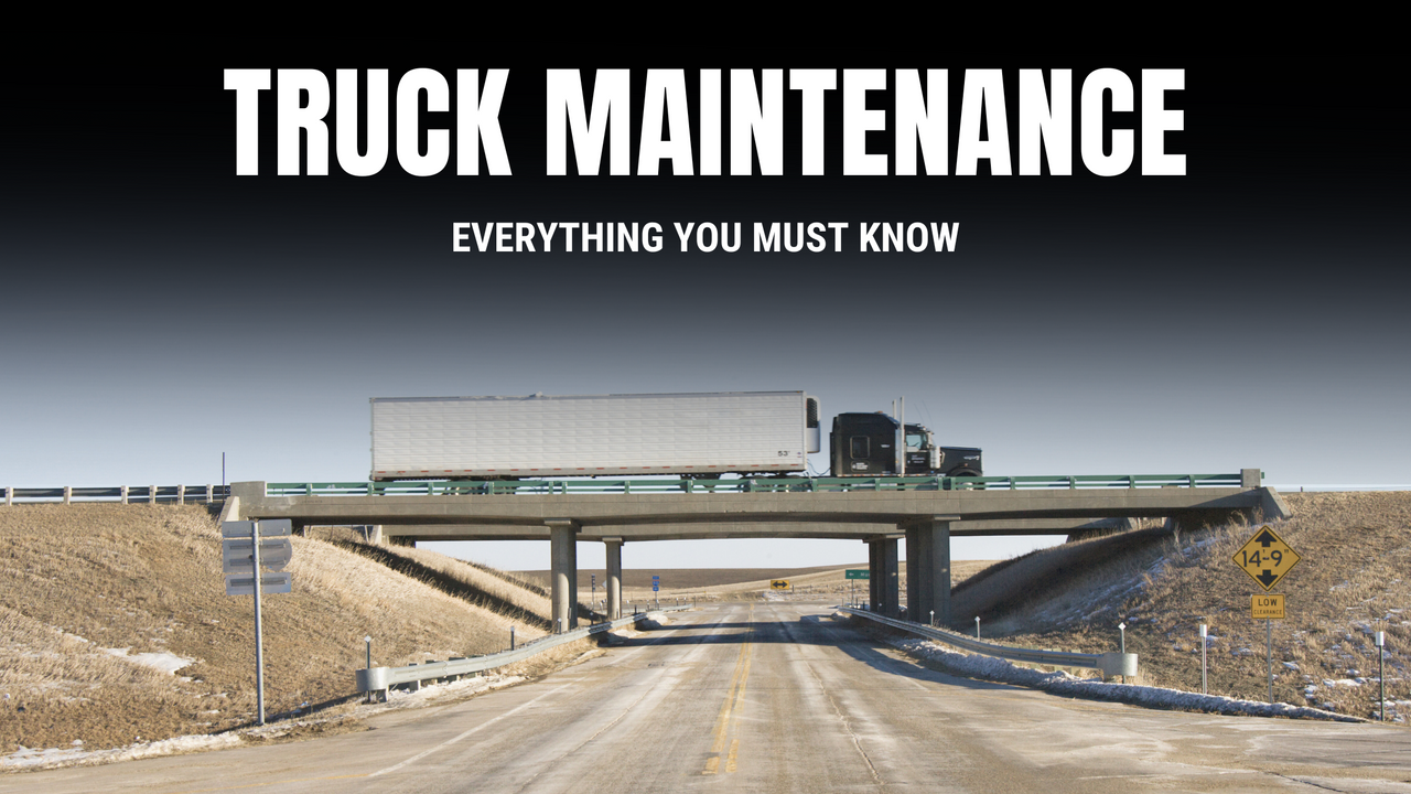 Truck Maintenance: Everything You Must Know